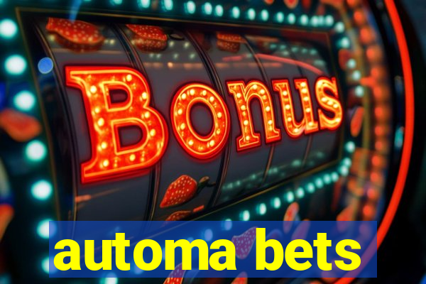 automa bets