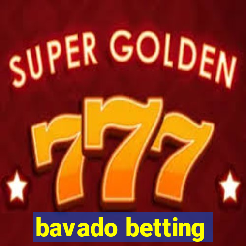 bavado betting