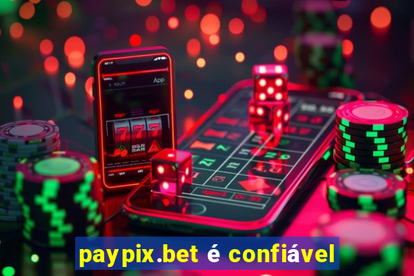 paypix.bet é confiável