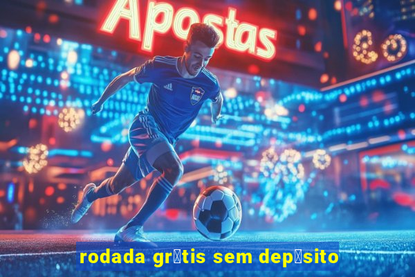 rodada gr谩tis sem dep贸sito