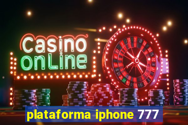 plataforma iphone 777