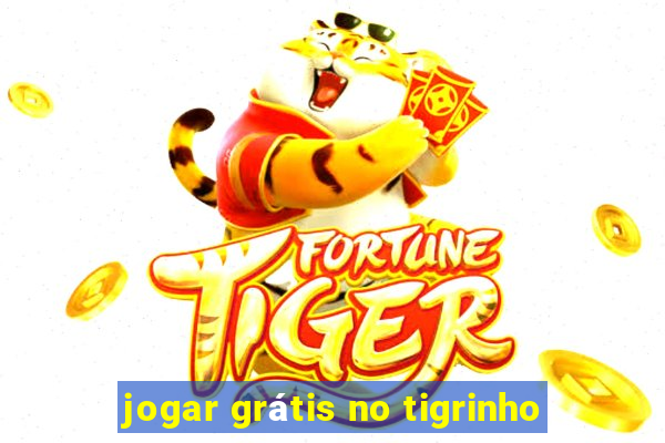 jogar grátis no tigrinho