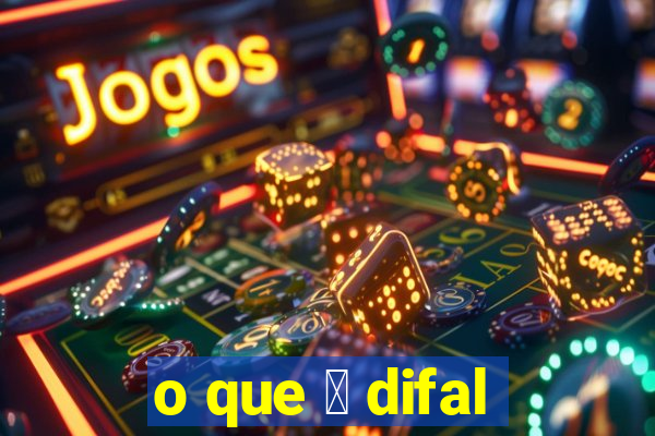 o que 茅 difal