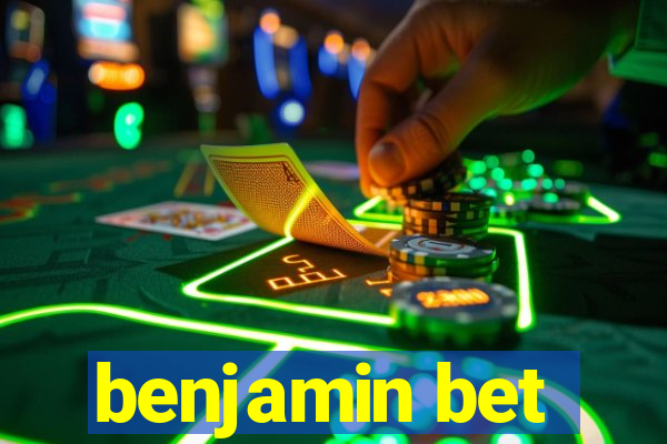 benjamin bet