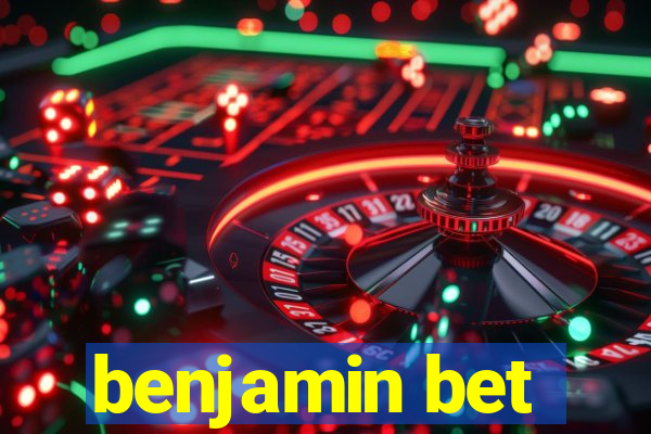 benjamin bet