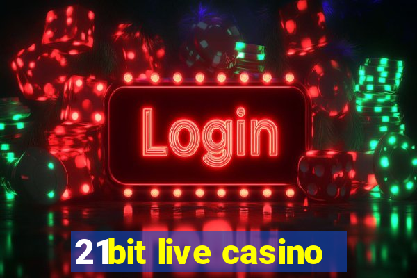 21bit live casino