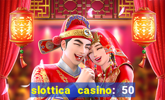 slottica casino: 50 free spins