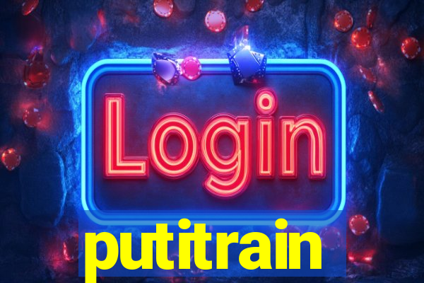 putitrain