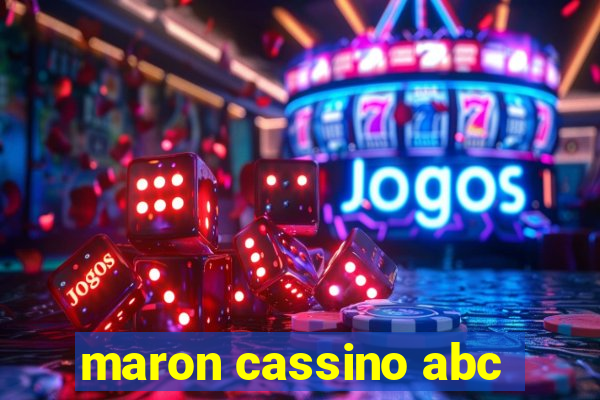 maron cassino abc