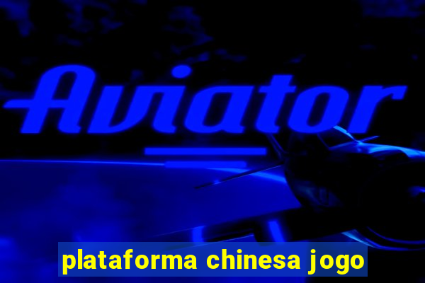 plataforma chinesa jogo