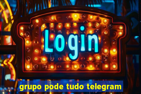 grupo pode tudo telegram