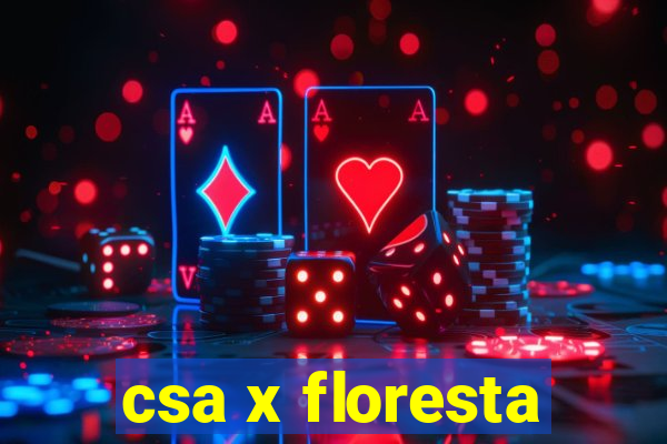 csa x floresta