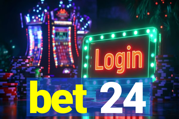 bet 24