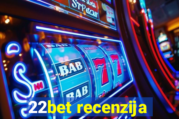 22bet recenzija