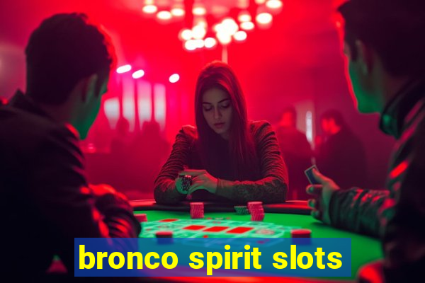 bronco spirit slots