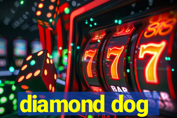 diamond dog