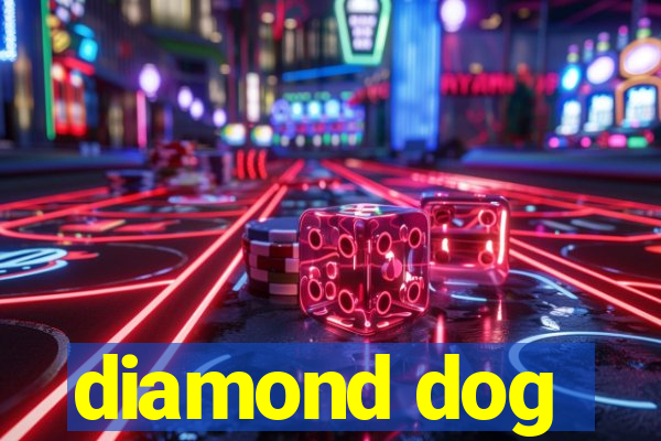 diamond dog