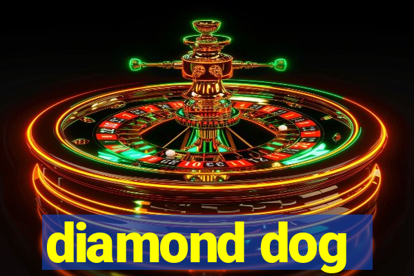 diamond dog