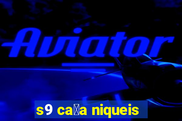 s9 ca莽a niqueis