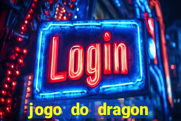 jogo do dragon ganhar dinheiro