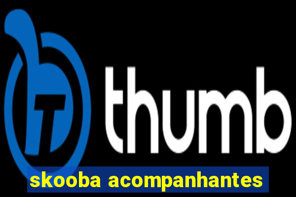 skooba acompanhantes