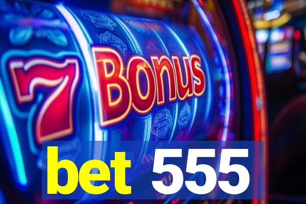 bet 555