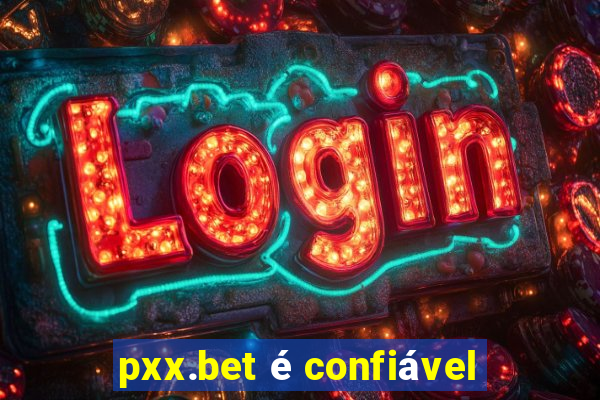 pxx.bet é confiável