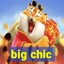 big chic