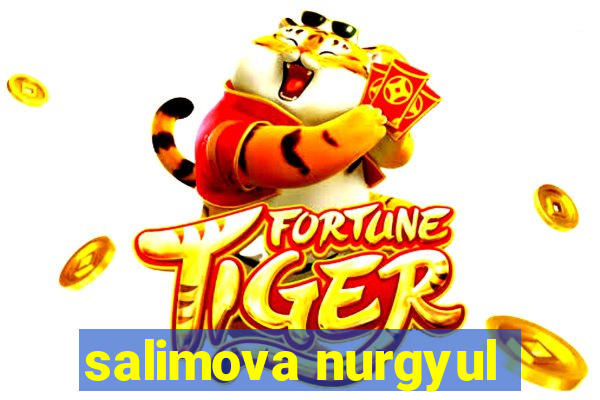 salimova nurgyul