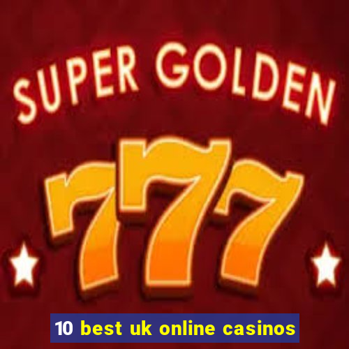 10 best uk online casinos