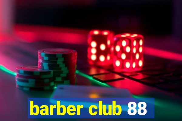 barber club 88