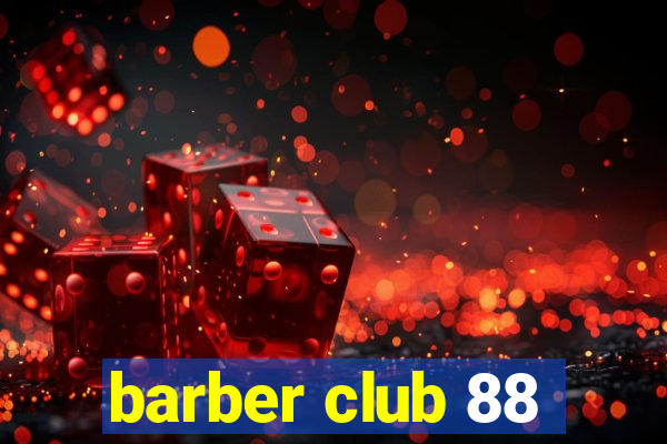 barber club 88