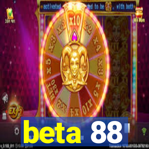 beta 88