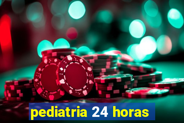 pediatria 24 horas