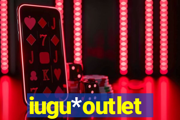 iugu*outlet