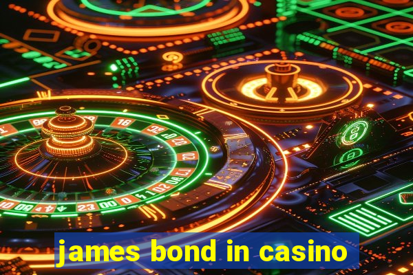 james bond in casino