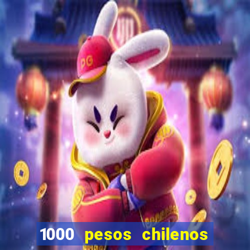 1000 pesos chilenos em reais