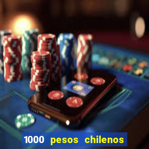 1000 pesos chilenos em reais