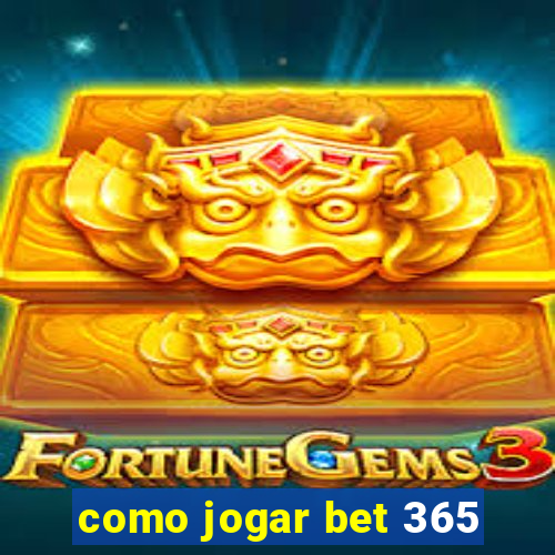 como jogar bet 365