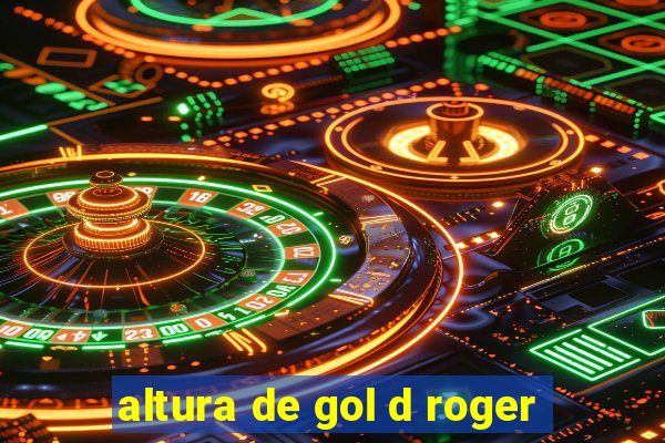 altura de gol d roger