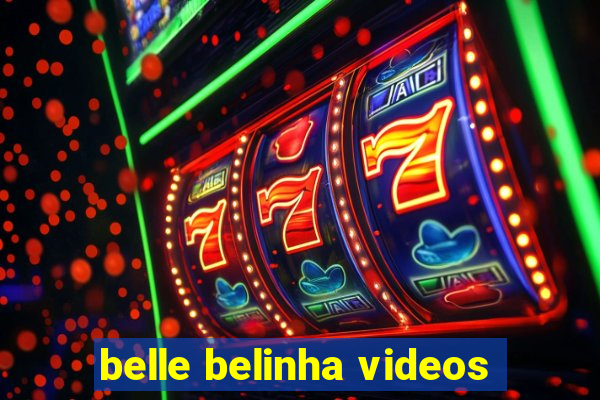 belle belinha videos