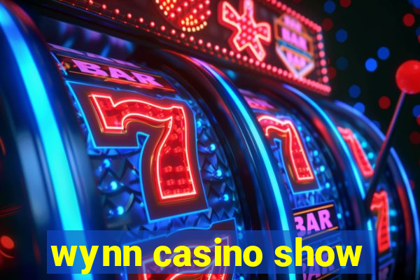 wynn casino show