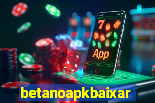 betanoapkbaixar