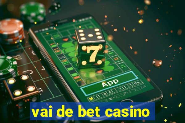 vai de bet casino