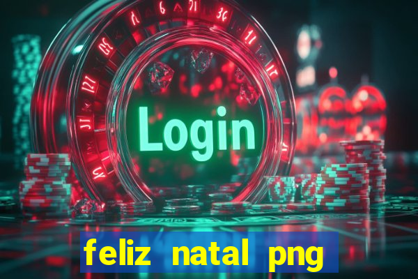 feliz natal png para imprimir