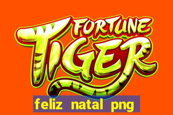 feliz natal png para imprimir