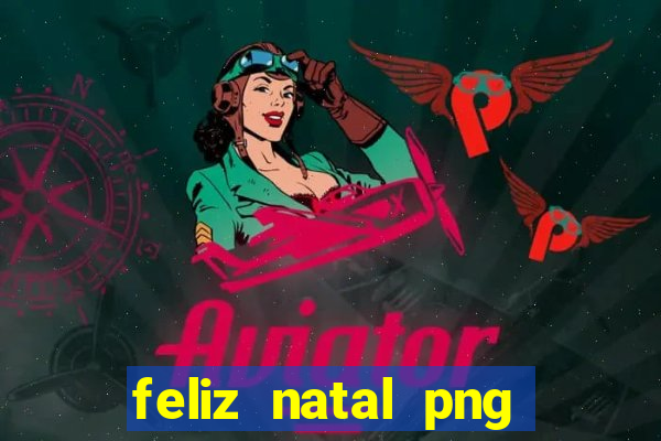 feliz natal png para imprimir