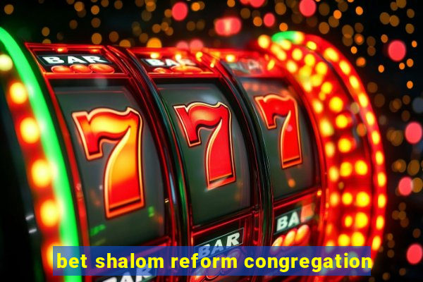 bet shalom reform congregation