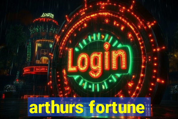 arthurs fortune