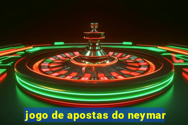 jogo de apostas do neymar